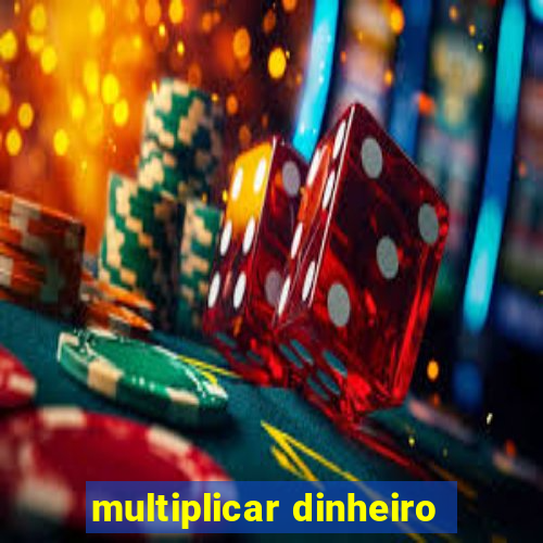 multiplicar dinheiro